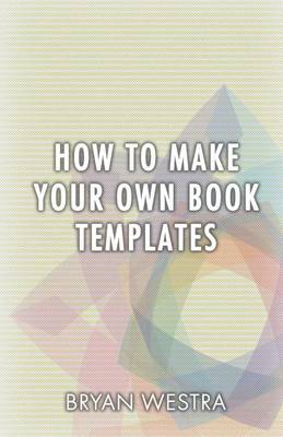 Book cover for How to Make Your Own Book Templates