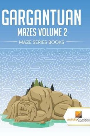 Cover of Gargantuan Mazes Volume 2