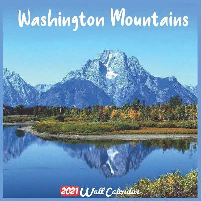 Book cover for Washington Mountains 2021 Wall Calendar