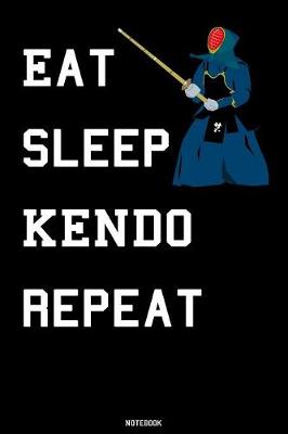 Book cover for Eat Sleep Kendo Repeat Notebook