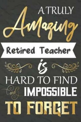 Cover of A Truly Amazing Retired Teacher Is Hard To Find And impossible To Forget