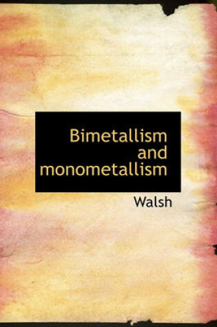 Cover of Bimetallism and Monometallism