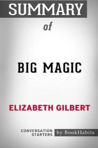 Cover of Summary of Big Magic by Elizabeth Gilbert