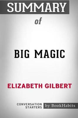 Book cover for Summary of Big Magic by Elizabeth Gilbert