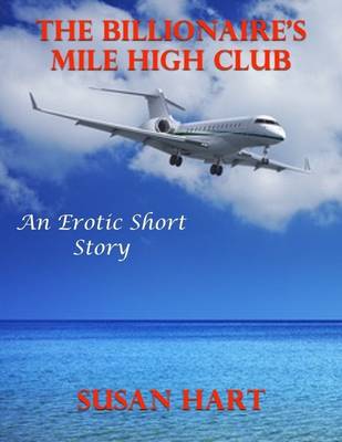 Book cover for The Billionaire’s Mile High Club: An Erotic Short Story