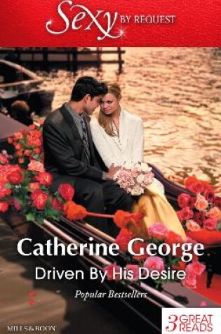 Cover of Driven By His Desire/Sarah's Secret/A Venetian Passion/An Italian Engagement