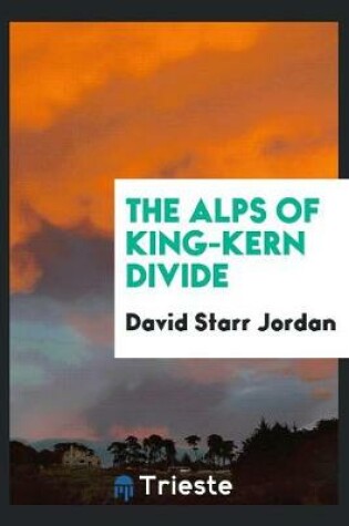 Cover of The Alps of King-Kern Divide