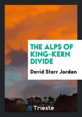 Book cover for The Alps of King-Kern Divide