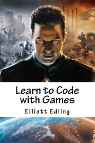 Cover of Learn to Code with Games