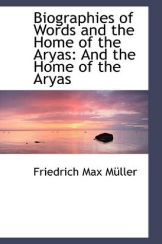 Cover of Biographies of Words and the Home of the Aryas