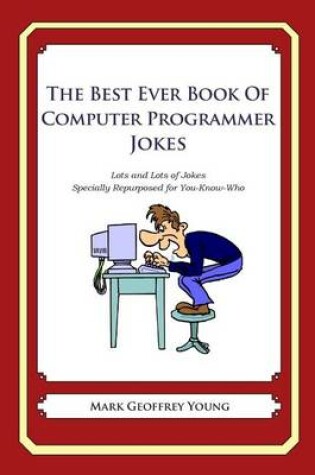 Cover of The Best Ever Book of Computer Programmer Jokes