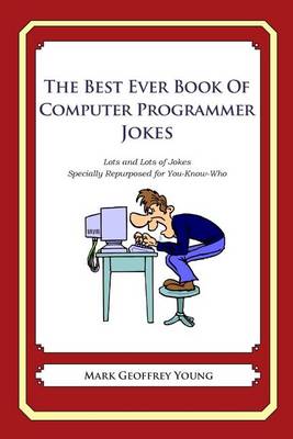 Book cover for The Best Ever Book of Computer Programmer Jokes