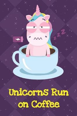 Book cover for Unicorns Run On Coffee