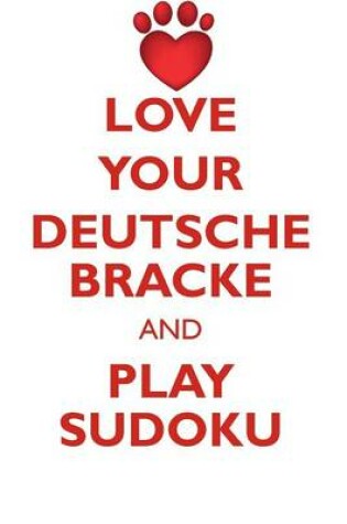 Cover of LOVE YOUR DEUTSCHE BRACKE AND PLAY SUDOKU DEUTSCHE BRACKE SUDOKU LEVEL 1 of 15