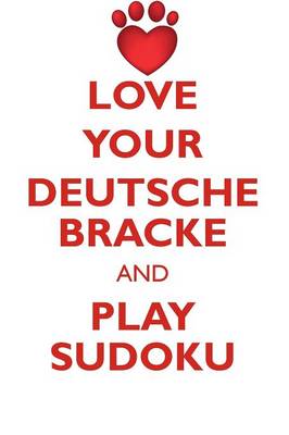 Book cover for LOVE YOUR DEUTSCHE BRACKE AND PLAY SUDOKU DEUTSCHE BRACKE SUDOKU LEVEL 1 of 15