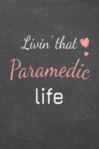 Cover of Livin' That Paramedic Life