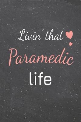 Book cover for Livin' That Paramedic Life