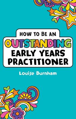 Book cover for How to be an Outstanding Early Years Practitioner