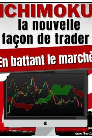 Cover of ICHIMOKU V2 - la nouvelle façon de de trader en battant le marché