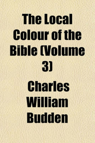 Cover of The Local Colour of the Bible (Volume 3)