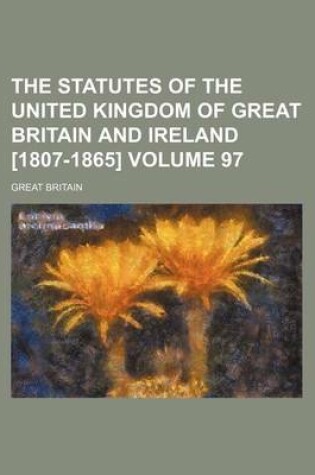 Cover of The Statutes of the United Kingdom of Great Britain and Ireland [1807-1865] Volume 97