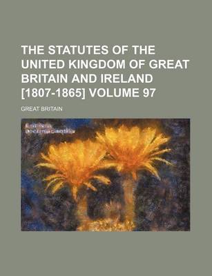 Book cover for The Statutes of the United Kingdom of Great Britain and Ireland [1807-1865] Volume 97