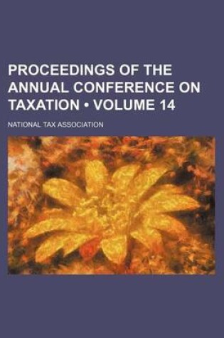 Cover of Proceedings of the Annual Conference on Taxation (Volume 14)