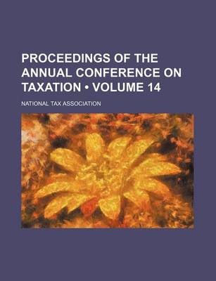 Book cover for Proceedings of the Annual Conference on Taxation (Volume 14)