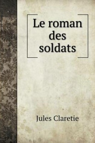 Cover of Le roman des soldats