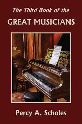 Book cover for The Third Book of the Great Musicians (Yesterday's Classics)
