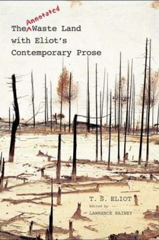 Cover of The Annotated Waste Land, with T.S. Eliot's Contemporary Prose