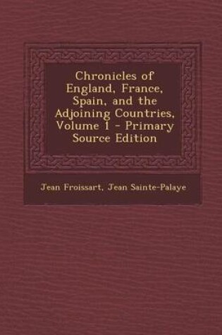 Cover of Chronicles of England, France, Spain, and the Adjoining Countries, Volume 1