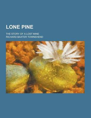 Book cover for Lone Pine; The Story of a Lost Mine