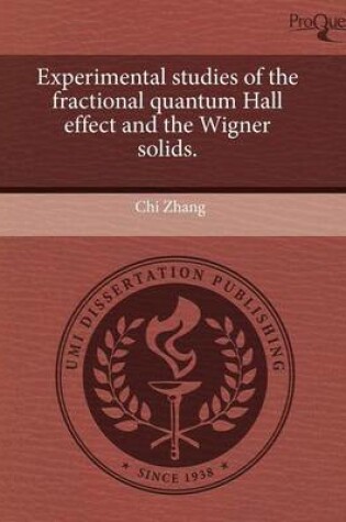 Cover of Experimental Studies of the Fractional Quantum Hall Effect and the Wigner Solids