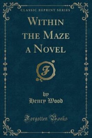 Cover of Within the Maze a Novel (Classic Reprint)