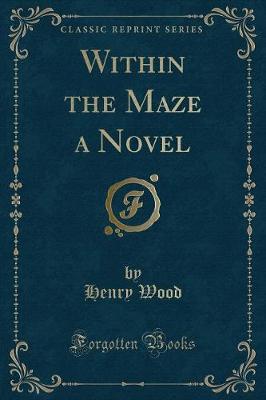 Book cover for Within the Maze a Novel (Classic Reprint)