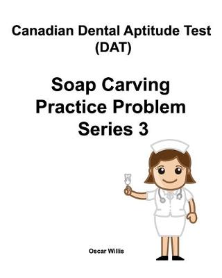 Book cover for Canadian Dental Aptitude Test (DAT) Soap Carving Practice Problem Series 3