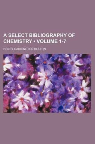 Cover of A Select Bibliography of Chemistry (Volume 1-7)