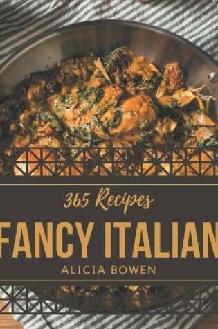 Cover of 365 Fancy Italian Recipes