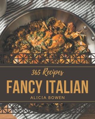 Book cover for 365 Fancy Italian Recipes