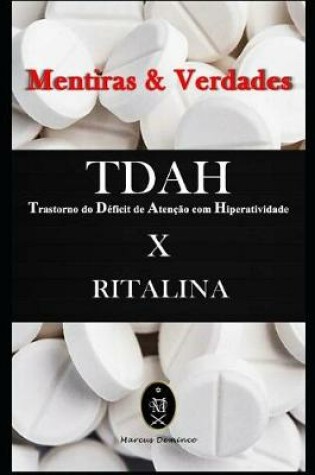 Cover of TDAH (Transtorno do D ficit de Aten  o com Hiperatividade) x RITALINA - Mentiras & Verdades