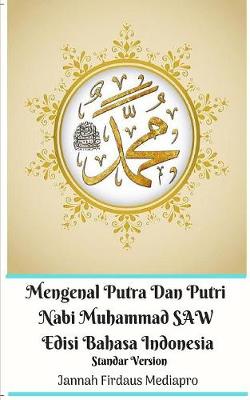 Book cover for Mengenal Putra Dan Putri Nabi Muhammad SAW Edisi Bahasa Indonesia Standar Version