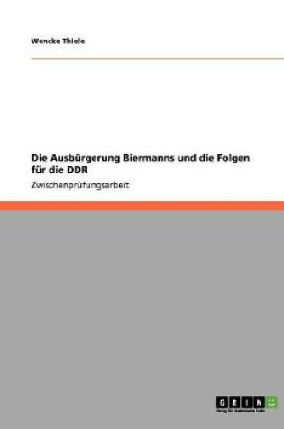 Cover of Die Ausburgerung Biermanns und die Folgen fur die DDR