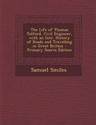 Book cover for Life of Thomas Telford, Civil Engineer, with an Intr. History of Roads and Travelling in Great Britain