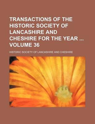 Book cover for Transactions of the Historic Society of Lancashire and Cheshire for the Year Volume 36