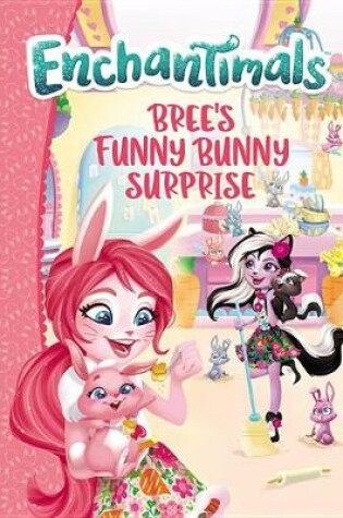 Cover of Enchantimals: Bree's Funny Bunny Surprise