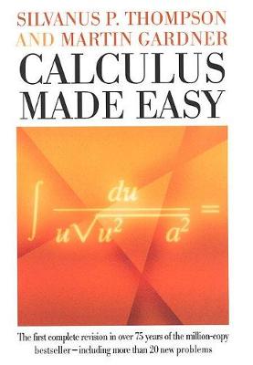 Calculus Made Easy by Silvanus Phillips Thompson, Martin Gardner