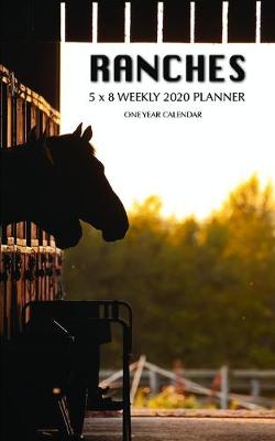 Book cover for Ranches 5 x 8 Weekly 2020 Planner