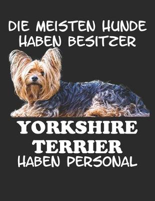 Book cover for Die meisten Hunde haben Besitzer Yorkshire Terrier haben Personal