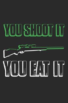 Book cover for You Shoot It You Eat It